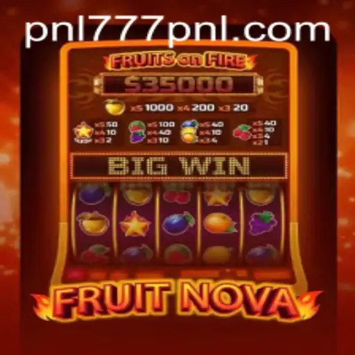 FruitNova: A Comprehensive Guide to the Thrilling 777PNL Game