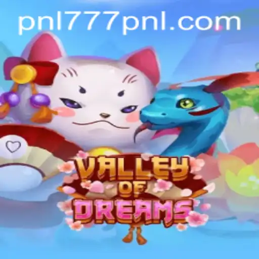 Explore the Enchanting World of Valley of Dreams: A Journey Into the Realm of 777PNL